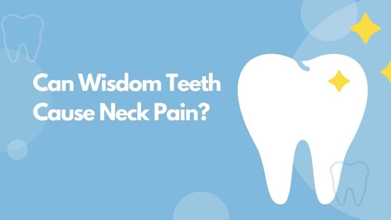 Can Wisdom Teeth Cause Neck Pain?