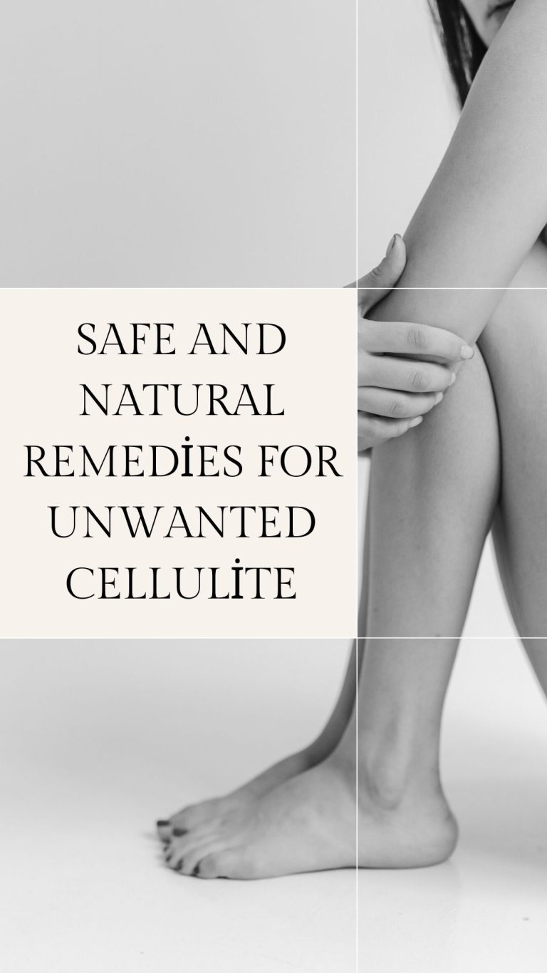 Safe and Natural Remedies for Unwanted Cellulite