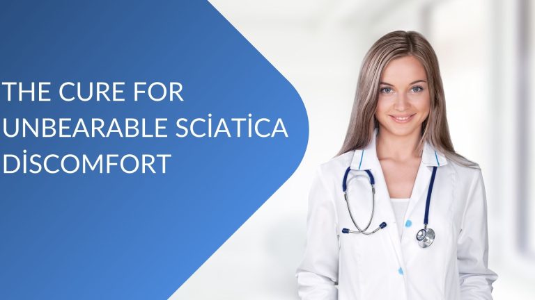 The Cure For Unbearable Sciatica Discomfort